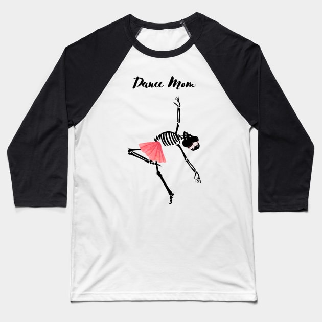 Skeleton Dance mom Baseball T-Shirt by Ravenbachs
